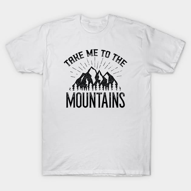 Take Me To The Mountains T-Shirt by LuckyFoxDesigns